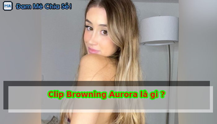 Clip Browning Aurora là gì ?