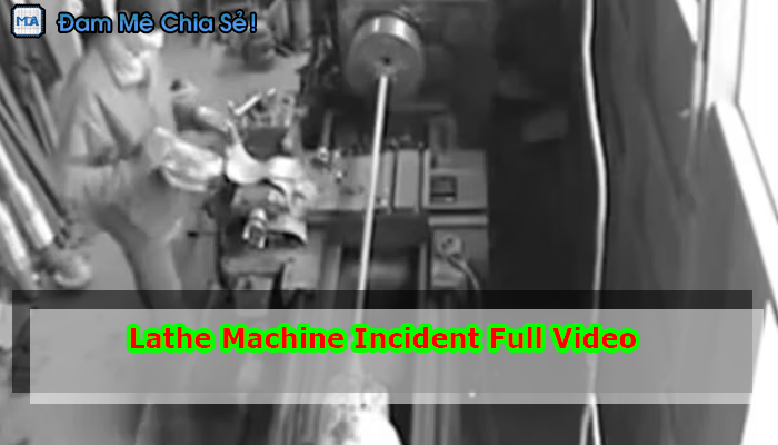 Lathe Machine Incident Full Video